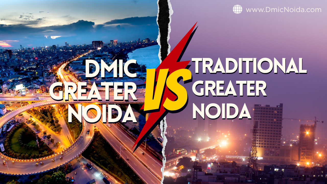 DMIC Greater Noida vs Traditional Greater Noida Growth Explained