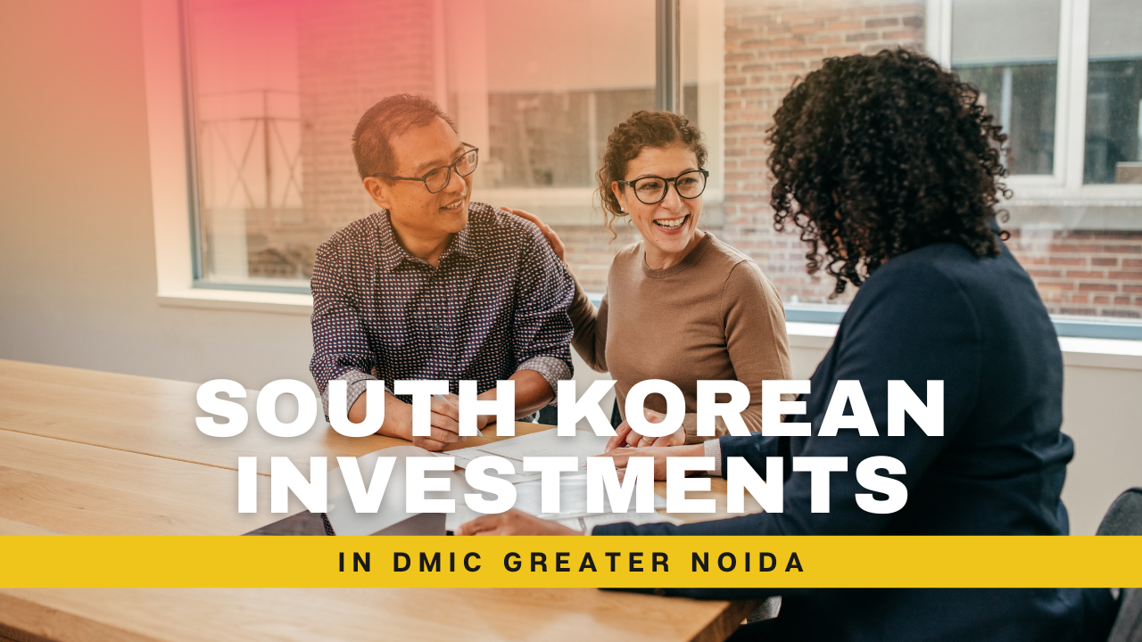 South Korean Investments in DMIC Greater Noida Electronics & Manufacturing