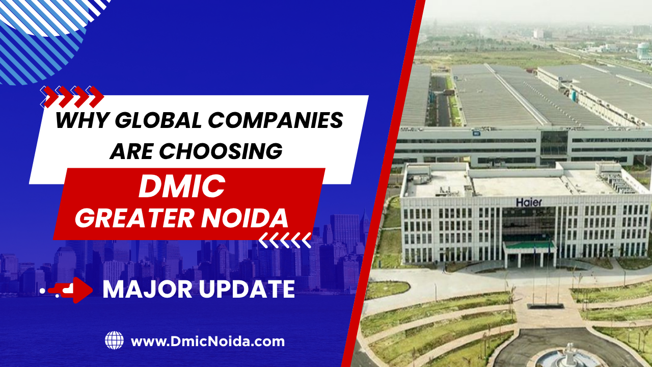 Why Global Companies Are Choosing DMIC Greater Noida Logistics & DFC Advantage